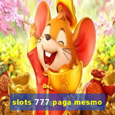 slots 777 paga mesmo